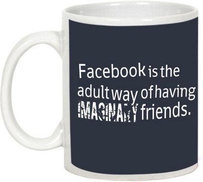 

AllUPrints Friendship Fay Gifts - Facebook Is The Adult Way Having Friends Ceramic Mug(325 ml), White