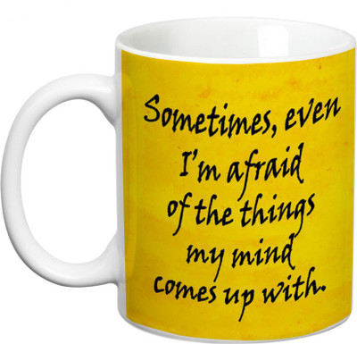 

Prithish Afraid Of Things My Mind Comes Up With Ceramic Mug(330 ml), Multicolor