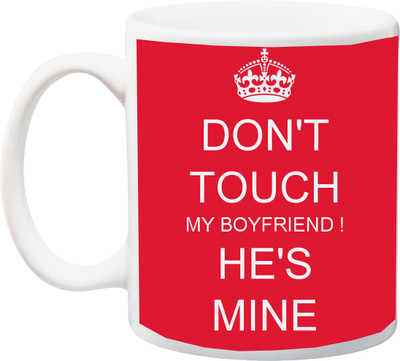 

ME&YOU Valentine's Day/Anniversary Gift;Dont Touch My Boyfriend He is Mine Printed Ceramic Mug(325 ml), Multicolor