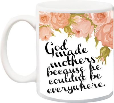 

ME&YOU Gift for Mom/Mummy/Mum on anniversary/Birthday;Beautiful Print God Made Mother's Because He Could Not Be Everywhere Printed Ceramic Mug(325 ml), Multicolor