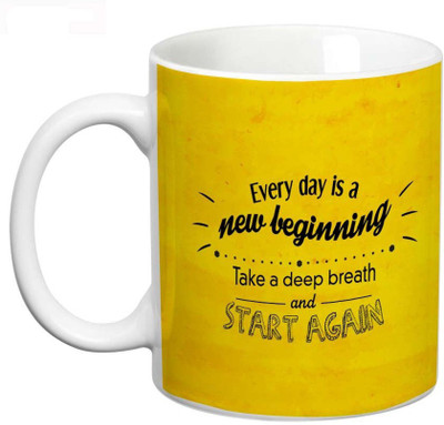 

Prithish Every Day Is A New Beginning Ceramic Mug(330 ml), Multicolor