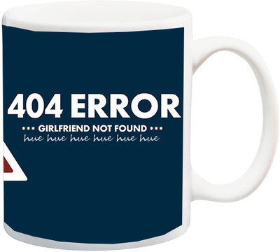 

ME&YOU Valentine's Day Special Gift;Funny Quotes 404 Error Girlfriend Not Found Printed Ceramic Mug(325 ml), Multicolor