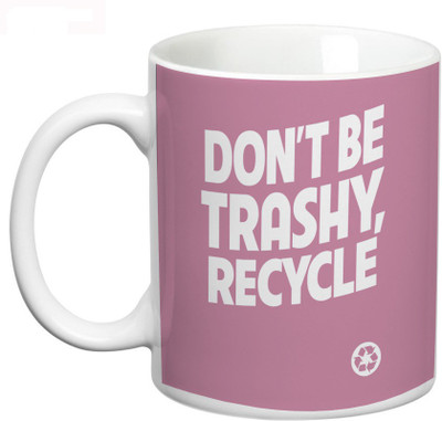 

Prithish Don'T Be Trashy, Recycle Ceramic Mug(330 ml), Multicolor