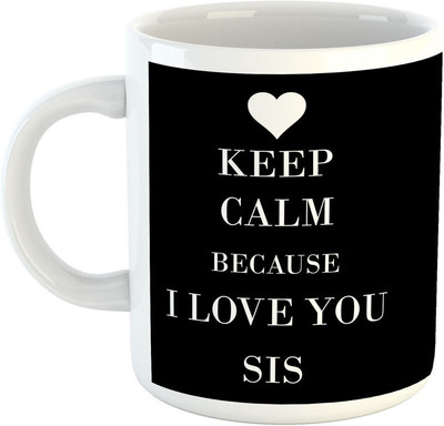 

Deeher Gifts Keep calm because I love you sis Ceramic Mug(330 ml), Black;white