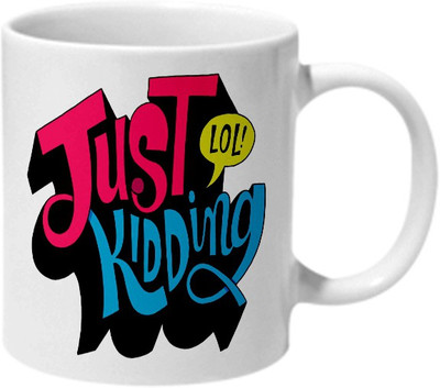 

Mooch Wale Just Kidding Lol Ceramic Mug(325 ml), Multicolor