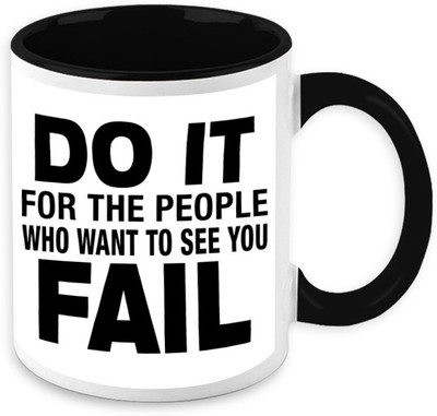 Homesogood Do It For Those Who Want You To Fail Ceramic Mug(325 ml)