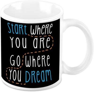 

Homesogood Start Where You Are Go Where You Dream Ceramic Mug(325 ml)