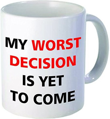 

Rikki Knight Knight My Worst Decision is Yet to Come Funny Quotes Design Ceramic Coffee Cups, 11 oz, White Ceramic Mug(60 ml), Multicolor