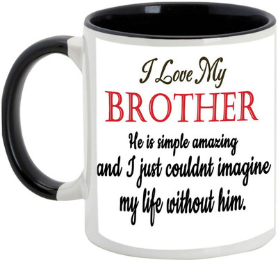 

AllUPrints Gift For Bahiya Dooj/ Brother/ Sister - I Love My Brother He Is Simple Amazing Black Ceramic Mug(325 ml)