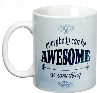 

Prithish Everybody Can Be Awesome At Something Ceramic Mug(330 ml), Multicolor