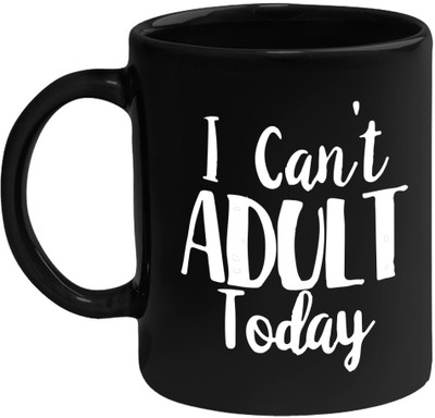 

Huppme I Can't Adult Today Black 350ML Ceramic Mug(350 ml)