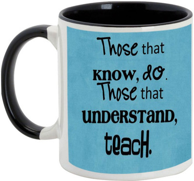 

AllUPrints Teachers Day Gifts - Those That Know, Do Those That Understand Teach Ceramic Mug(325 ml), Black
