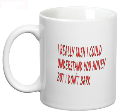 

Prithish I Don'T Bark Ceramic Mug(330 ml), Multicolor