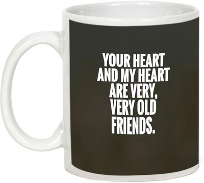 

AllUPrints Friendship Fay Gifts - Your Heart And My Heart Are Very Old Ceramic Mug(325 ml), White
