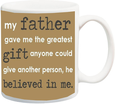 

ME&YOU Gift for Papa/Dad/Daddy On Birthday; My Father Gave Me The Greatest Gift Printed Ceramic Mug(325 ml), Multicolor