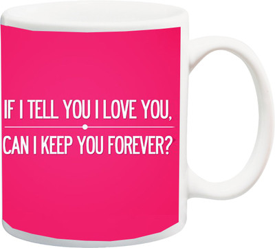 

ME&YOU Valentine's Day Gift;If I Tell You I Love You Printed Ceramic Mug(325 ml), Pink