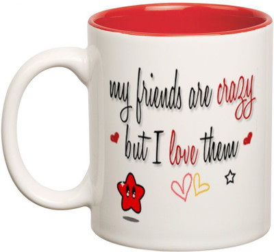 

Prithish My Friends Are Crazy But I Love Them Double Color Ceramic Mug(330 ml)
