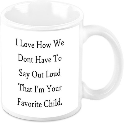 

Homesogood I Love That I Am Your Favorite Child Ceramic Mug(325 ml)