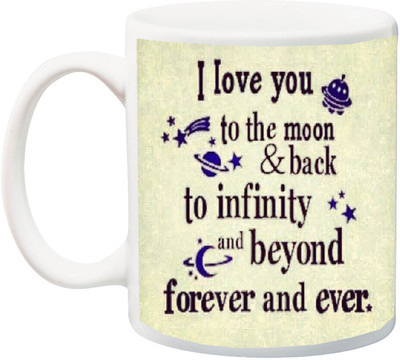 

ME&YOU Gift for Husband/Wife/Girlfriend/Boyfriend/Lover;"Valentines Day,I Love YouTo the moon to infinity and beyond Forever and ever HD printed Ceramic Mug(325 ml), Multicolor