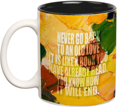 

Prithish Never Go Back to an Old Love Ceramic Mug(330 ml), Multicolor