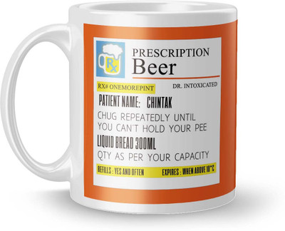 posterchacha Prescription Beer For Patient Name chintak For Gift And Self Use Ceramic Mug(350 ml) available at flipkart for Rs.249