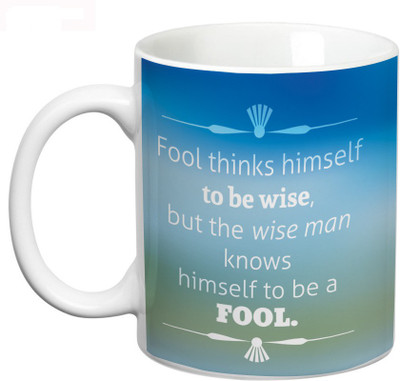 

Prithish Fools Think Himself To Be Wise Ceramic Mug(330 ml), Multicolor