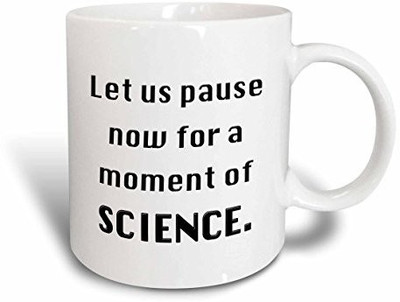 

3dRose mug_149870_1 Let Us Pause Now for a Moment of Science, Science Teacher, Professor, Chemistry, Biology Humor Ceramic, 11-Ounce Ceramic Mug(60 ml), Multicolor