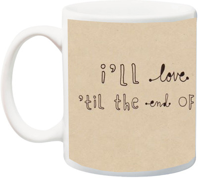 

ME&YOU Gift for Lover/i'll Love You til The end of World Printed Ceramic Mug(325 ml), Multicolor