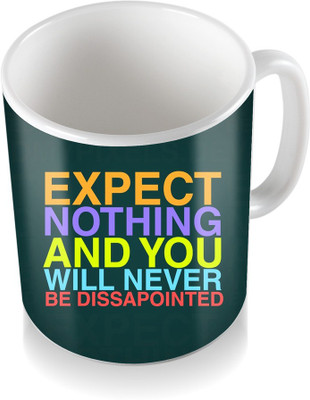 

SKY TRENDS Expect Nothing And You Will Never Be Dissapointed With Colorful Words Unique Coffee Ceramic Mug(300 ml), White