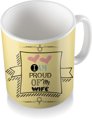 

SKY TRENDS I Am Proud Of My Wife With Yellow Multi Shade Best Gifts For Birthday And Anniversary Coffee Ceramic Mug(300 ml), White