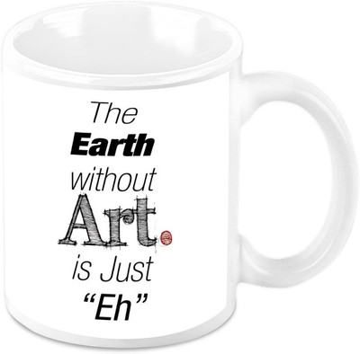 

Homesogood Earth Without Art Is Eh Ceramic Mug(325 ml)