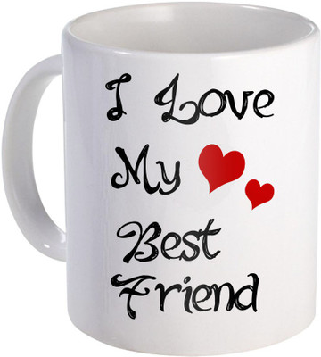 

SKY TRENDS I Love My Best Friend Amazing Gift for Specialy VAlentine Day Design (29) Ceramic Mug(320 ml), White