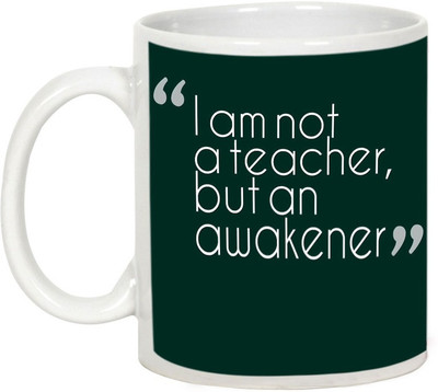 

AllUPrints I Am Not A Teacher But An Awakener Ceramic Mug(325 ml), White