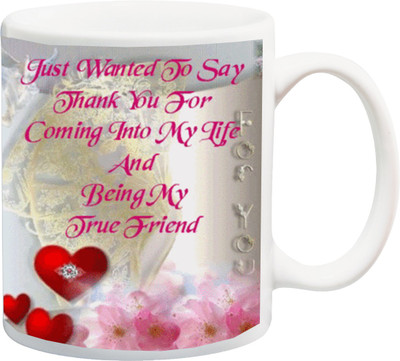 

ME&YOU Gift for Boyfriend/Girlfriend On Valentine's Day;Just Wanted To Say Thankyou For Coming Into My Life And Being My Friend True Beautiful Font In Pink BG Printed Ceramic Mug(325 ml), Multicolor