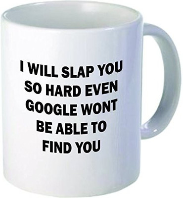 

Rikki Knight Knight I Will Slap You so Hard Even Google Funny Quotes Design Ceramic Coffee Cups, 11 oz, White Ceramic Mug(60 ml), Multicolor