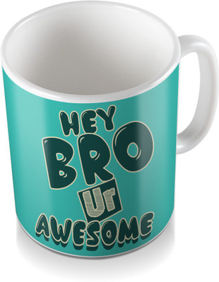 

SKY TRENDS Hey Bro Ur Awesome Green See Shade Colored Gifts For Happy Rakshabandhan Coffee Ceramic Mug(320 ml), White