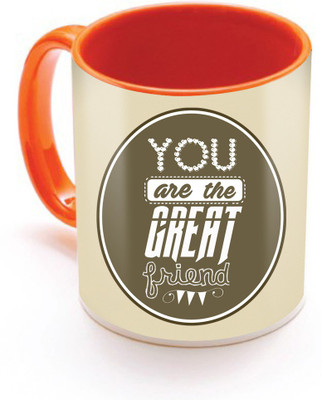 

SKY TRENDS You Are The Creat Friend With Circle Best Gifts For Birthday And Anniversary Inner Color Orange Ceramic Mug(320 ml), Multicolor