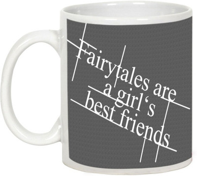 

AllUPrints Friendship Day Gifts - Fairy-tales Are Girls Best Friend Ceramic Mug(325 ml), White