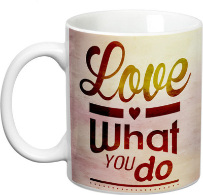 

Prithish Love What You Do, Do What You Love Ceramic Mug(330 ml), Multicolor