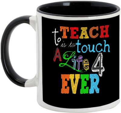 

AllUPrints Teachers Day Gifts - Teach Touch Life 4 Ever Ceramic Mug(325 ml), Black