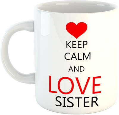 

Deeher Gifts Keep Calm And Love Sister Ceramic Mug(330 ml), Multicolor