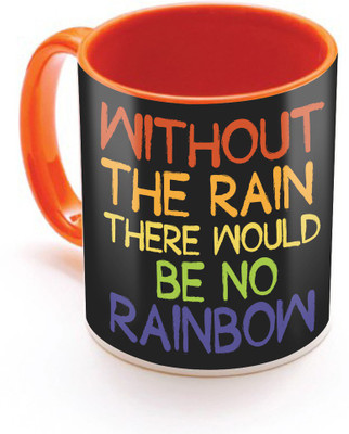 

SKY TRENDS Without The Rain There Would Be No Rainbow With Colorful Words Gifts For Birthday And Anniversary Inner Color Orange Ceramic Mug(320 ml), Multicolor
