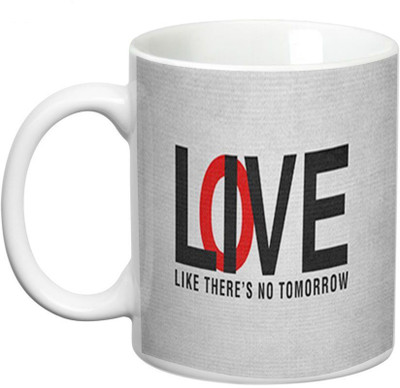 

Prithish Live Love Like There is No Tomorrow Ceramic Mug(330 ml)