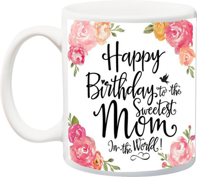 

ME&YOU Gift for Mummy/mother/mum;Haapy birthday to the sweetest mom in the world rose HD printed Ceramic Mug(325 ml), Multicolor