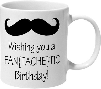 

Mooch Wale Mooch Wishing You A Fan-Tache-Tic Birthday Ceramic Mug(325 ml), Multicolor