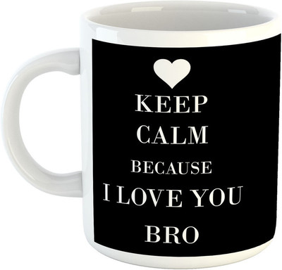 

Deeher Gifts Keep calm because I love you bro Ceramic Mug(330 ml), Black;white
