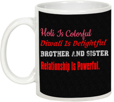 

AllUPrints Gifts For Bhaiya Dooj - Holi Is Colorful Diwali Is Delightful White Ceramic Mug(325 ml)