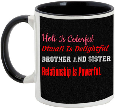 

AllUPrints Gifts For Bhaiya Dooj - Holi Is Colorful Diwali Is Delightful Black Ceramic Mug(325 ml)