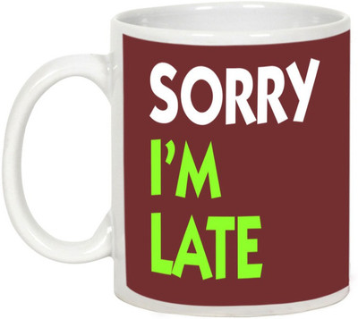 

AllUPrints Sorry I Am Late Ceramic Mug(325 ml), White