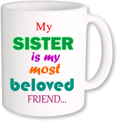 

PhotogiftsIndia Sister Most Beloved Friend Coffee Ceramic Mug(350 ml), Multicolor